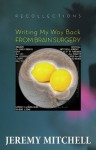 Recollections: Writing My Way Back from Brain Surgery - Jeremy Mitchell