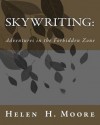 Skywriting: Adventures in the Forbidden Zone - Helen H. Moore