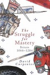 The Struggle for Mastery: Britain, 1066-1284 - David Arscott Carpenter