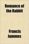 Romance of the Rabbit - Francis Jammes