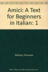 Amici: A Text for Beginners in Italian - Fernando Mallozzi, Annamaria Moneti