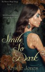 Smile So Dark (The Wicked Wings Trilogy, #1) - Krystle Jones