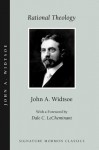 Rational Theology - John Andreas Widtsoe, Dale C. Lecheminant