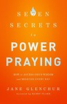 7 Secrets to Power Praying: How to Access God's Wisdom and Miracles Every Day - Jane Glenchur, Randy Clark