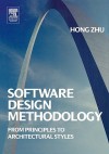 Software Design Methodology: From Principles to Architectural Styles - Hong Zhu