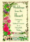 Weddings from the Heart: Contemporary and Traditional Ceremonies for an Unforgettable Wedding - Daphne Rose Kingma