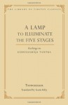 A Lamp to Illuminate the Five Stages: Teachings on Guhyasamaja Tantra - Tsongkhapa, Thupten Jinpa, Gavin Kilty