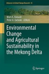 Environmental Change And Agricultural Sustainability In The Mekong Delta (Advances In Global Change Research) - Mart A. Stewart, Peter A. Coclanis