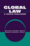 Global Law: A Triple Challenge - Mireille Delmas-Marty, Naomi Norberg