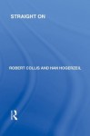 Straight On (Responding to Fascism Vol 12): Volume 12 (Routledge Library Editions: Responding to Fascism) - Robert Collis, Han Hogerzeil