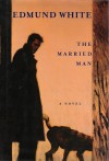 The Married Man - Edmund White