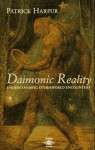 Daimonic Reality: Understanding Otherworld Encounters - Patrick Harpur