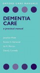 Dementia Care: A Practical Manual - Jonathan Waite, Ian Morton
