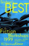 Scribner's Best of the Fiction Workshops 1999 - Sherman Alexie, John Kulka, Natalie Danford