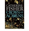 [ CROWN OF ACORNS BY FISHER, CATHERINE](AUTHOR)PAPERBACK - Catherine Fisher