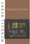 Nathan Coulter: A Novel - Wendell Berry