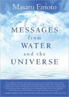 Messages from Water and the Universe - Masaru Emoto