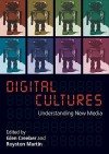 Digital Cultures: Understanding New Media - Glen Creeber, Royston Martin