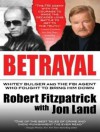 Betrayal: Whitey Bulger and the FBI Agent Who Fought to Bring Him Down - Robert Fitzpatrick, Jon Land, Michael Prichard