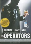 The Operators: The Wild and Terrifying Inside Story of America's War in Afghanistan - Michael Hastings, Lloyd James