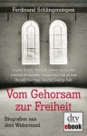 Vom Gehorsam zur Freiheit: Biografien aus dem Widerstand - Ferdinand Schlingensiepen