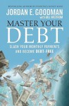 Master Your Debt: Slash Your Monthly Payments and Become Debt Free (Lynn Sonberg Books) - Jordan Goodman, Bill Westrom