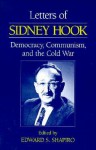 Letters of Sidney Hook: Democracy, Communism, and the Cold War - Sidney Hook, Edward S. Shapiro