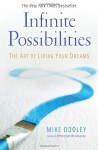 Infinite Possibilities: The Art of Living Your Dreams - Mike Dooley