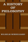 A History of Philosophy - Wilhelm Windelband