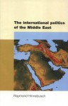 The International Politics of the Middle East - Raymond Hinnebusch