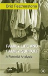 Family Life and Family Support: A Feminist Analysis - Brid Featherstone