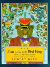 The Bear and the Bird King - Jacob Grimm, Wilhelm Grimm, Robert Byrd