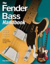 The Fender Bass Handbook: How to Buy, Maintain, Set Up, Troubleshoot, and Modify Your Bass - Paul Balmer