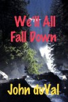 We'll All Fall Down - John Duval