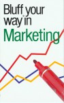 The Bluffer's Guide to Marketing: Bluff Your Way in Marketing - Graham Harding, Paul Walton