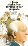 Classic Stories from the Lives of Our Prophets - Leon R. Hartshorn