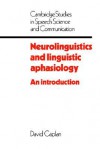 Neurolinguistics and Linguistic Aphasiology: An Introduction - David Caplan