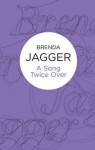 A Song Twice Over - Brenda Jagger