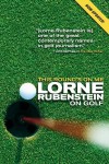 This Round's On Me: Lorne Rubenstein On Golf - Lorne Rubenstein