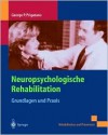 Neuropsychologische Rehabilitation - George P. Prigatano, Stefan Fischer, Jutta Küst