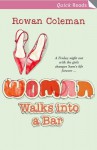 Woman Walks Into a Bar - Rowan Coleman