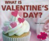 What Is Valentine's Day? - Elaine Landau