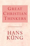 Great Christian Thinkers - Hans Küng