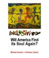 Inclusivity: Will America Find Its Soul Again? - Michael Gordon, Christian Sarkar