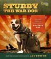 Stubby the War Dog: The True Story of World War I's Bravest Dog - Ann Bausum