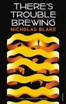 There's Trouble Brewing - Nicholas Blake