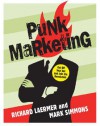 Punk Marketing: Get Off Your Ass and Join the Revolution - Richard Laermer, Mark Simmons