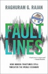 Fault Lines: How Hidden Fractures Still Threaten the World Economy - Raghuram G. Rajan