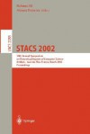 Stacs 2002: 19th Annual Symposium on Theoretical Aspects of Computer Science, Antibes - Juan Les Pins, France, March 14-16, 2002, Proceedings - Holger Ingmar Meinhardt, Afonso Ferreira