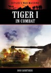 Tiger I in Combat - Bob Carruthers